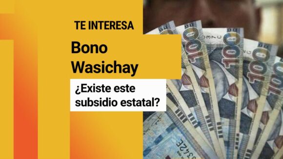 Bono Wasichay 2022 LINK Consulta con DNI: Montos, fechas de pago y más